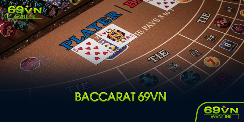 Baccarat 69VN là gì