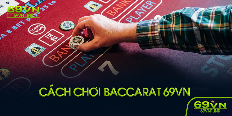 Cách chơi baccarat cơ bản