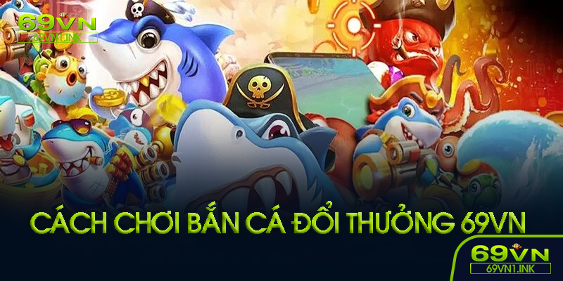 Luật chơi bắn cá cơ bản