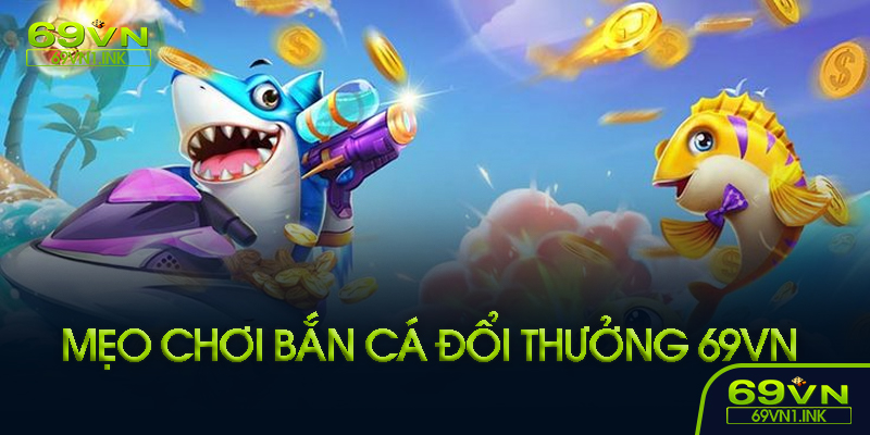 Cách bắn cá hiệu quả