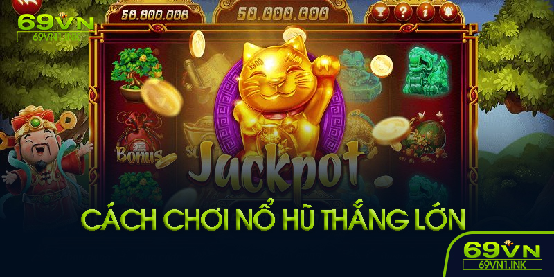 Cách Chơi Nổ Hũ Cơ Bản