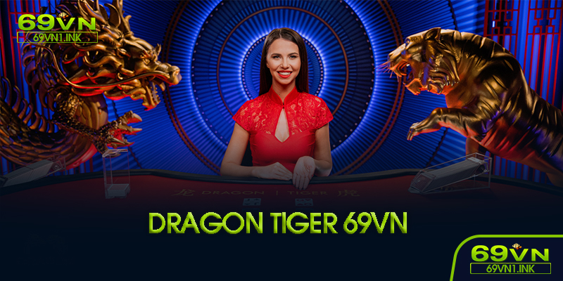 Dragon Tiger 69VN là gì