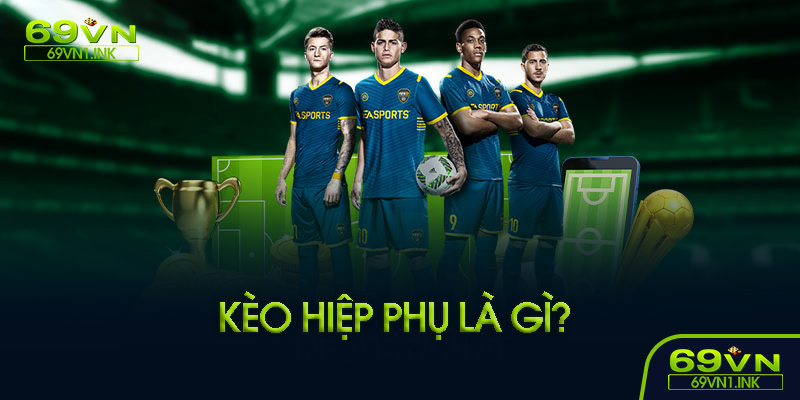 Kèo hiệp phụ là gì