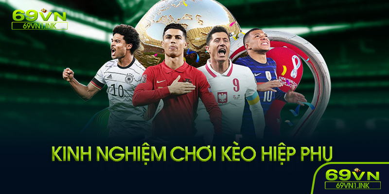 Kèo hiệp phụ tại 69VN