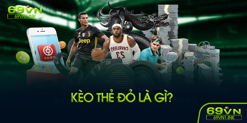 Kèo thẻ đỏ là gì