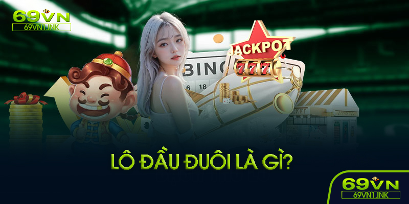 Lô đầu đuôi là gì