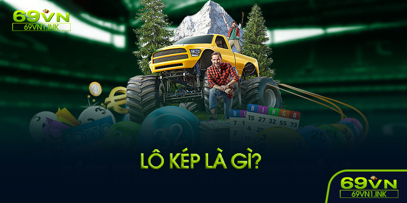 Lô kép là gì