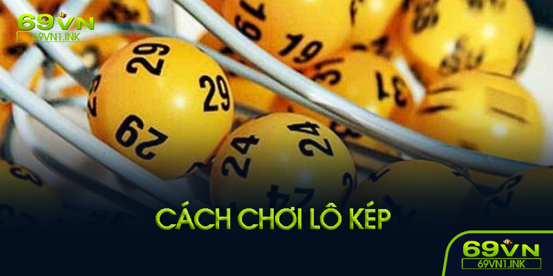 Cách đánh lô kép hiệu quả