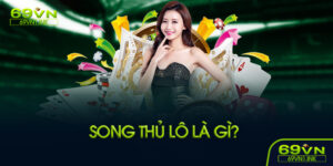 Song thủ lô là gì